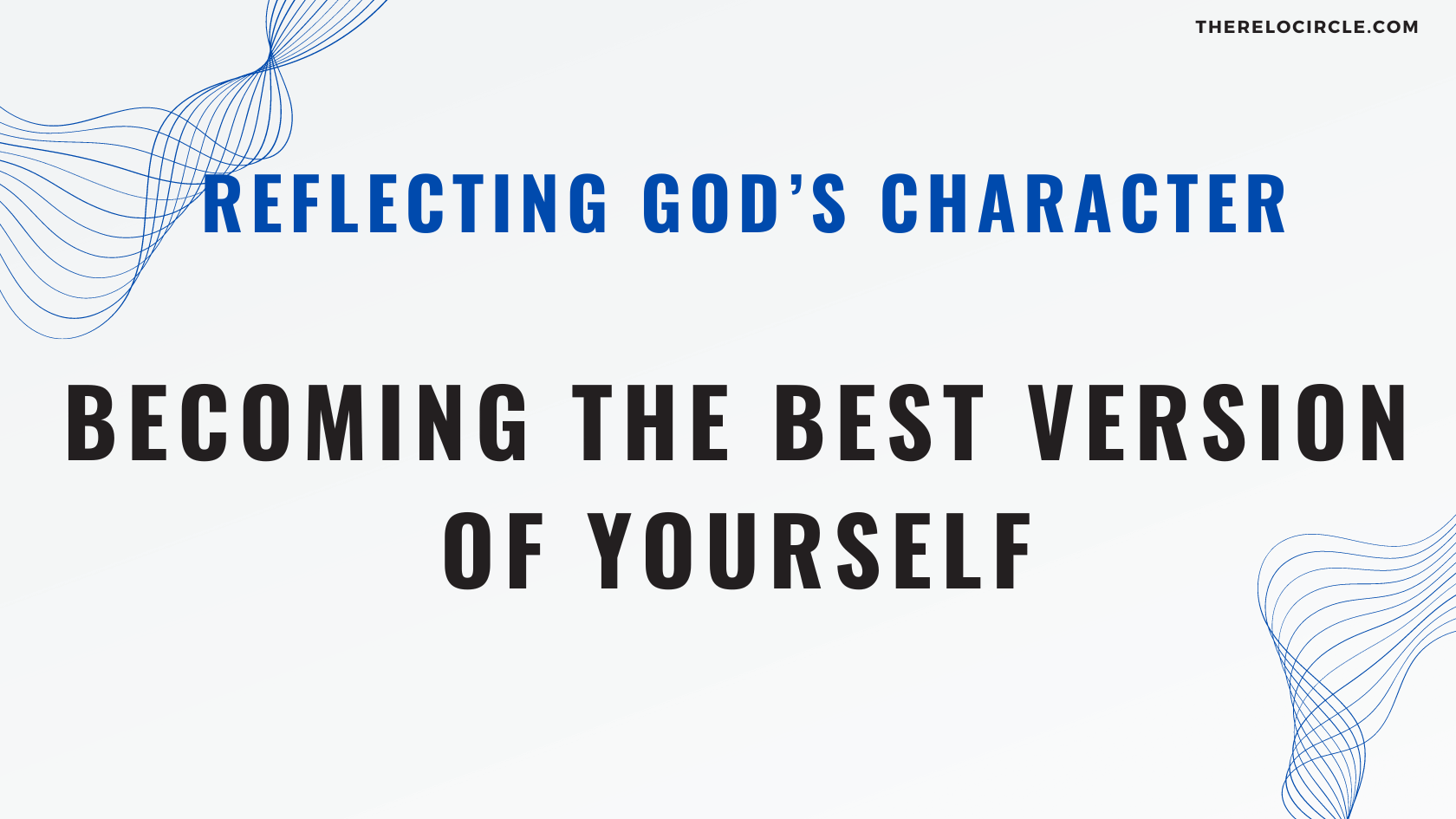 Reflecting God’s Character: becoming the best version of yourself