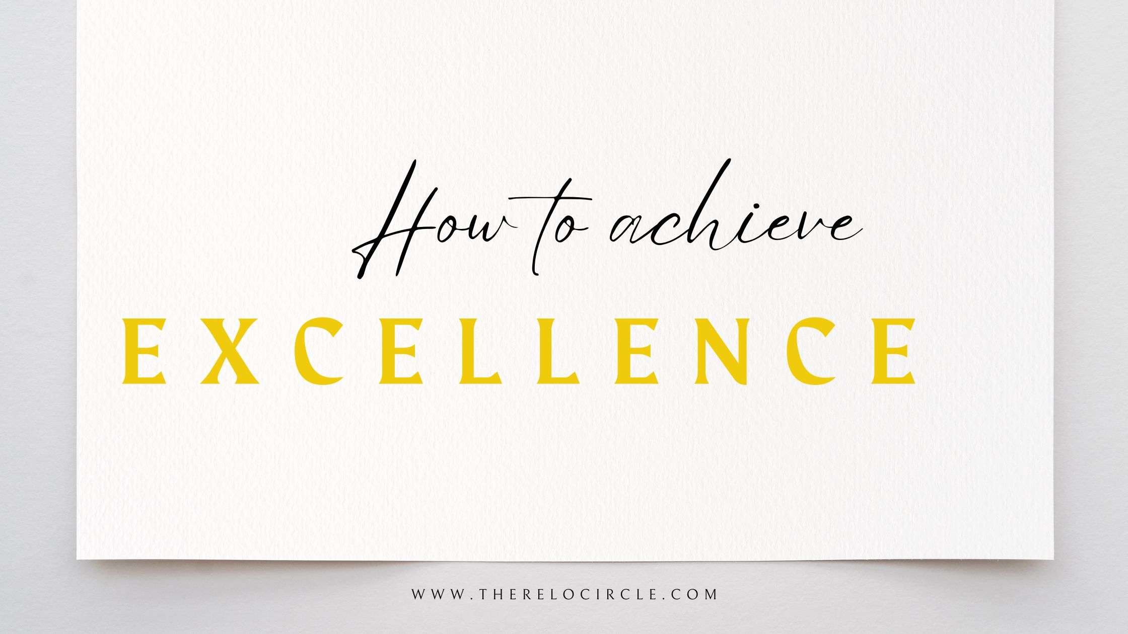 15 Effective ways of achieving excellence